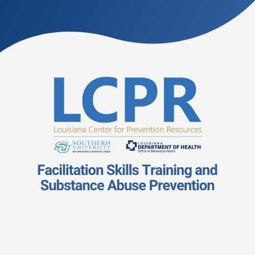 Facilitation Skills Training and Substance Abuse Prevention - LCPR