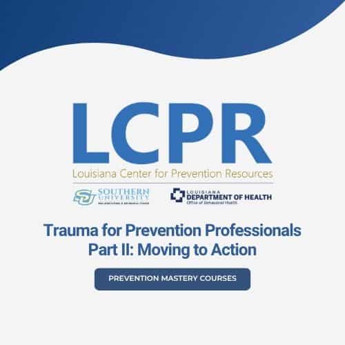 Trauma for Prevention Professionals Part II Moving to Action - LCPR